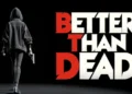 betterthandead